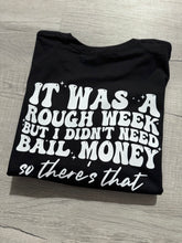 Load image into Gallery viewer, It Was A Rough Week (front/back)