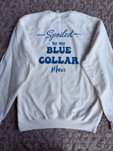 Load image into Gallery viewer, Spoiled by my Blue Collar Man Sweatshirt
